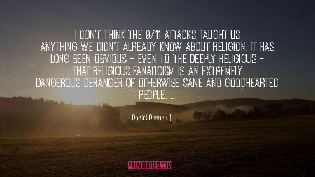 Religious Fanaticism quotes by Daniel Dennett