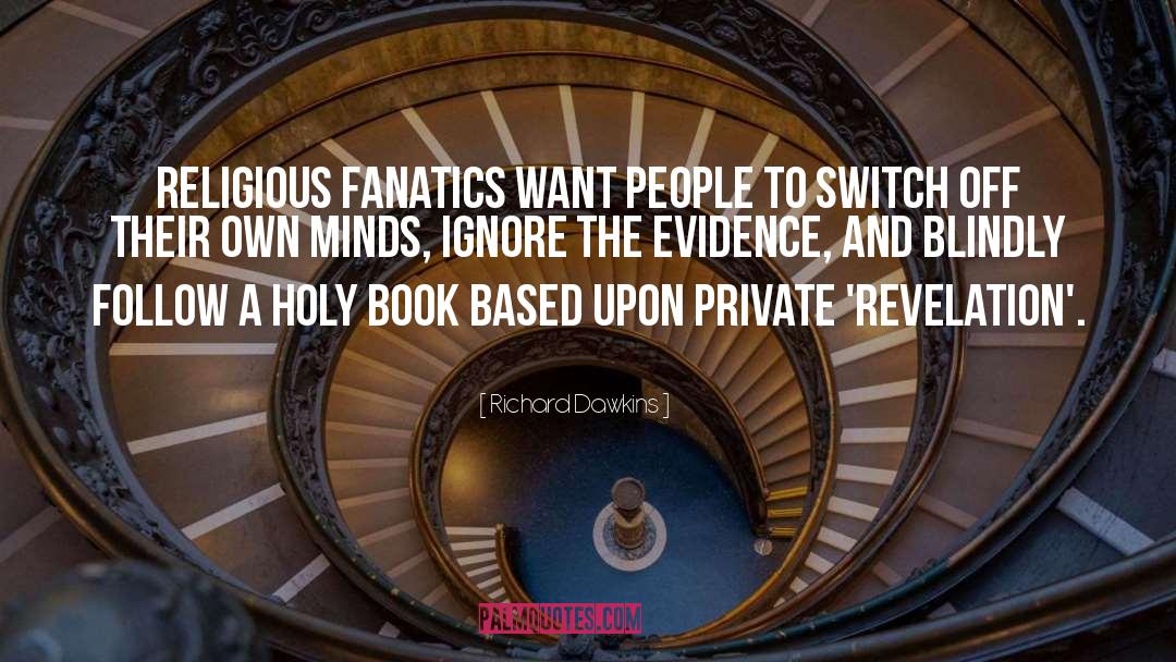 Religious Fanatics quotes by Richard Dawkins