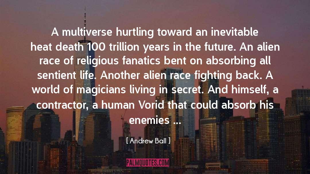 Religious Fanatics quotes by Andrew Ball