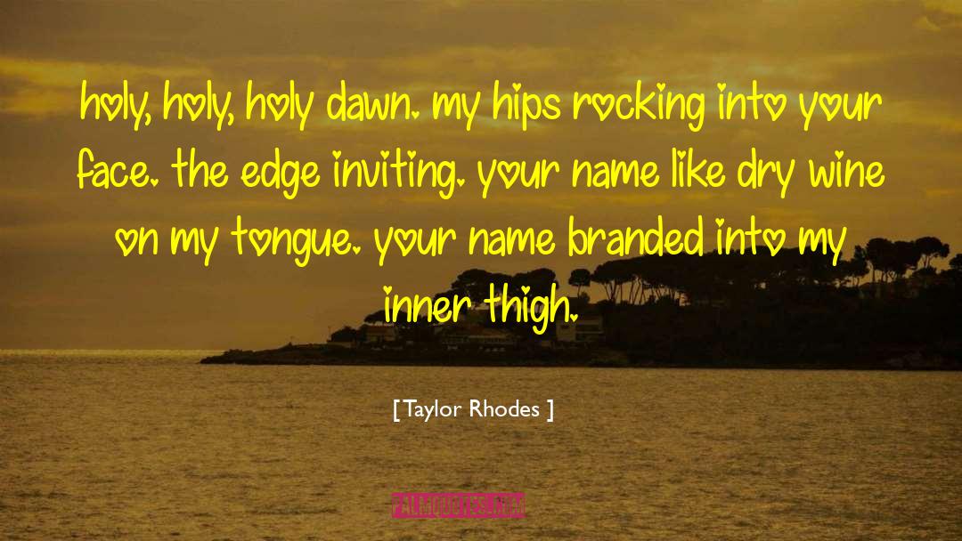 Religious Feeling quotes by Taylor Rhodes