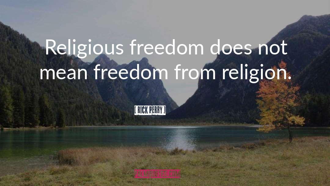 Religious Freedom quotes by Rick Perry