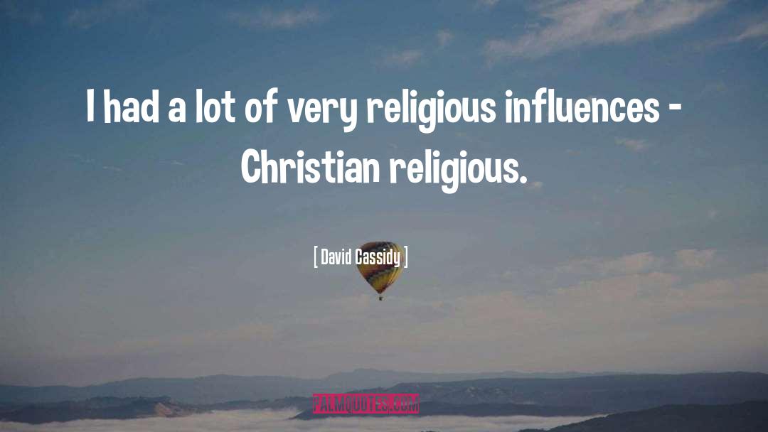 Religious Fundamentalism quotes by David Cassidy