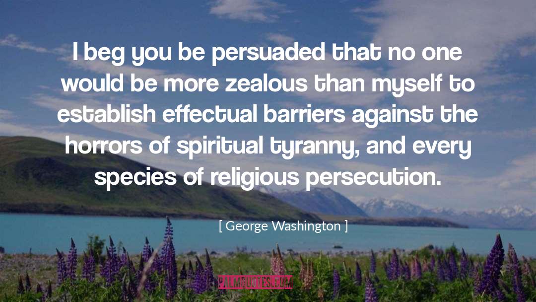 Religious Persecution quotes by George Washington
