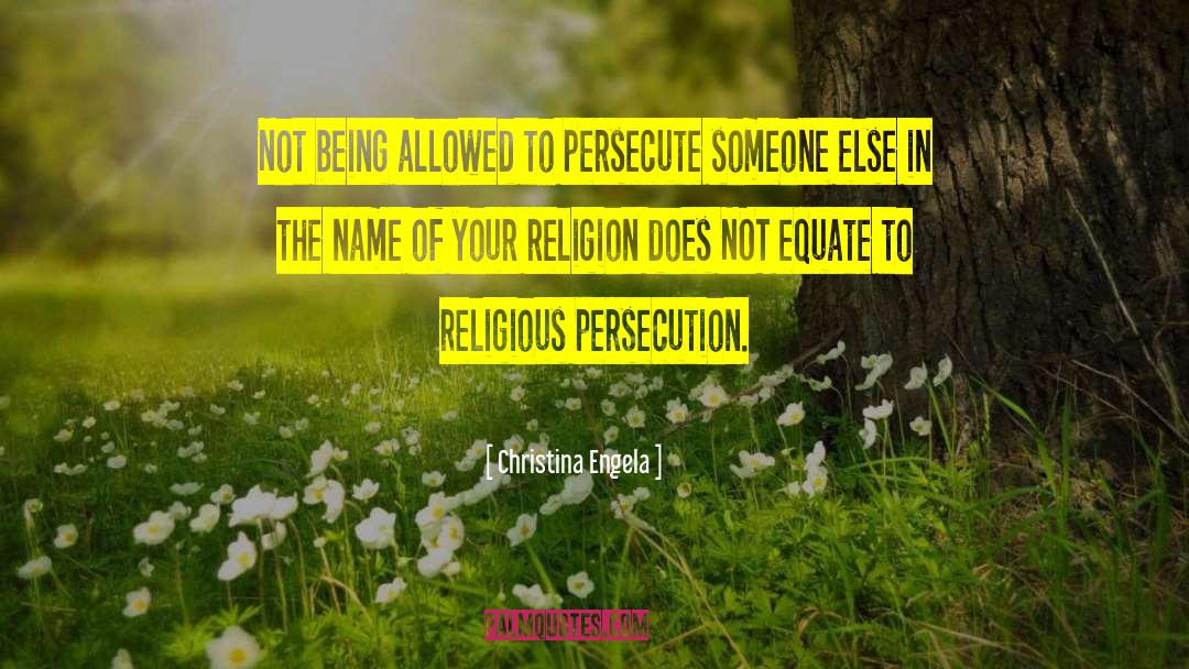 Religious Persecution quotes by Christina Engela