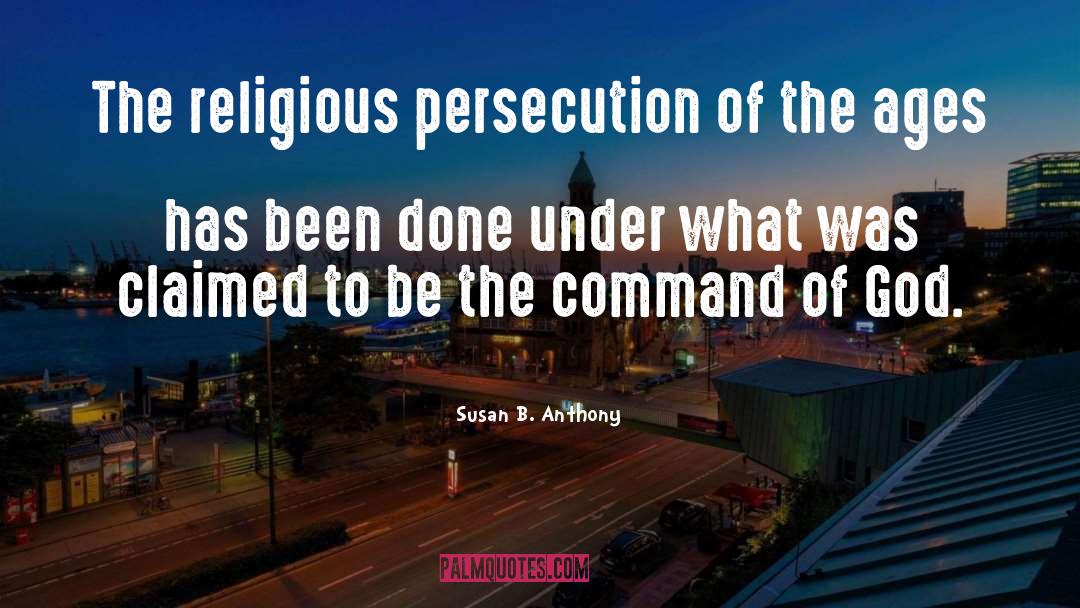 Religious Persecution quotes by Susan B. Anthony