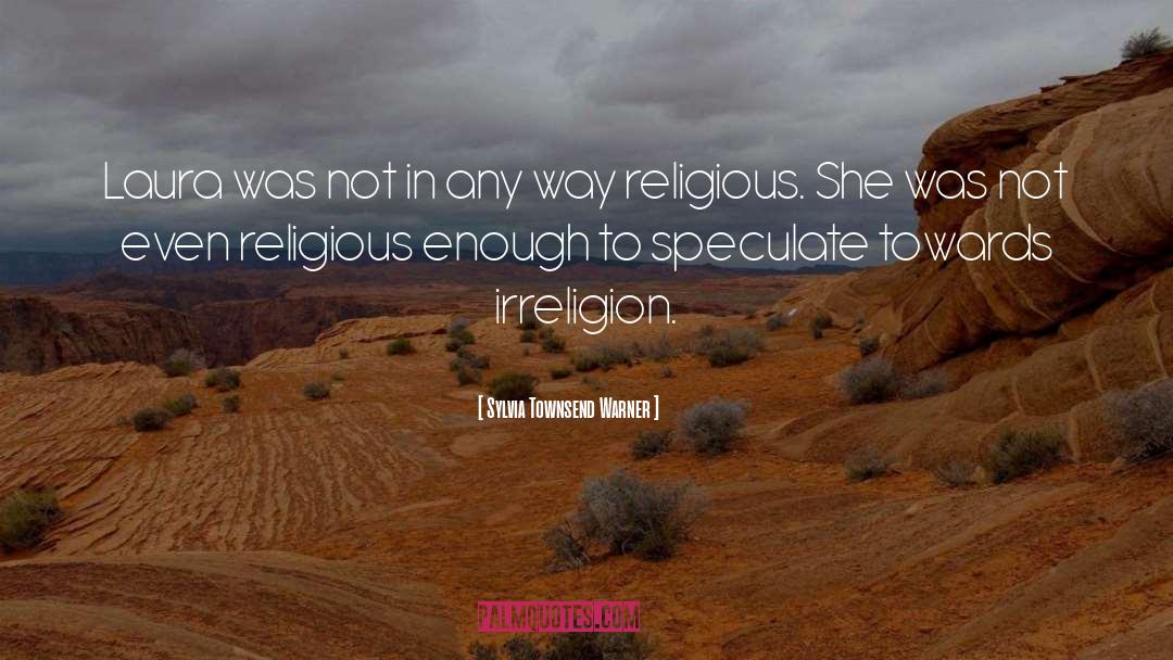 Religious Persecution quotes by Sylvia Townsend Warner