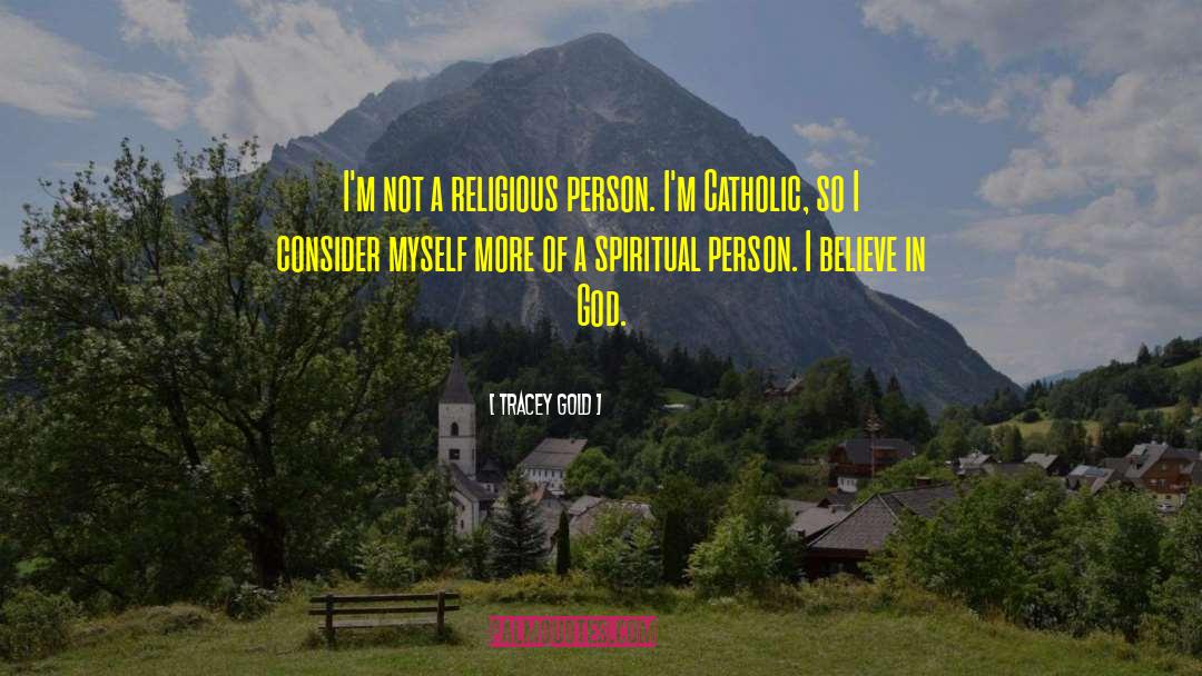 Religious Person quotes by Tracey Gold