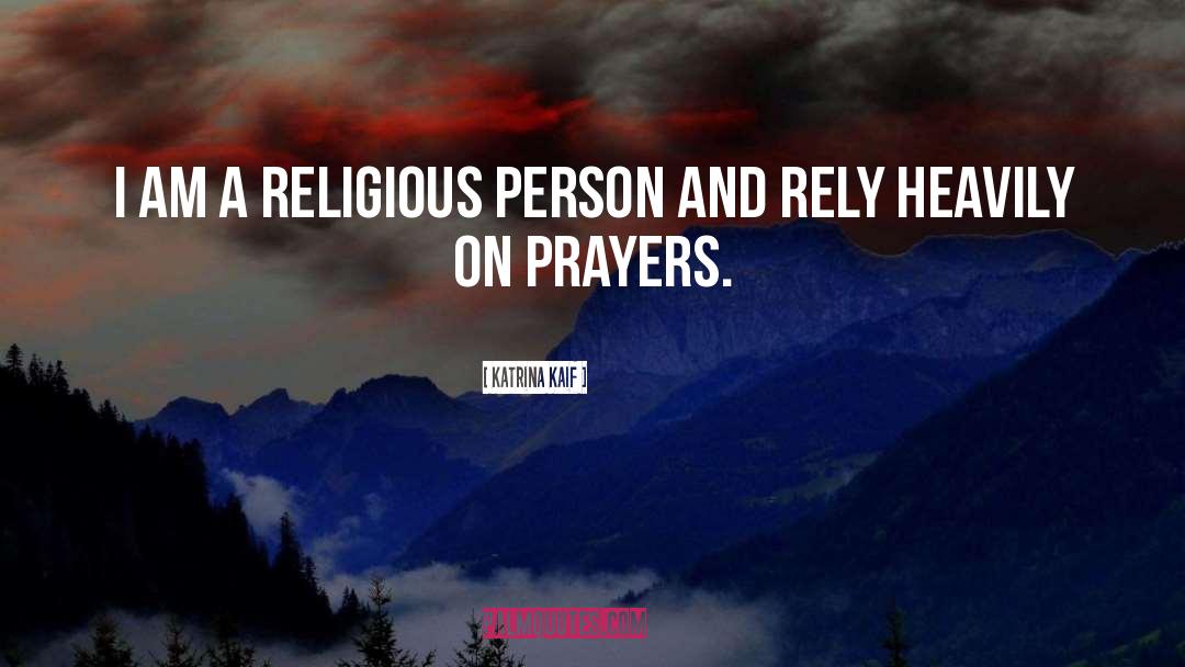 Religious Person quotes by Katrina Kaif
