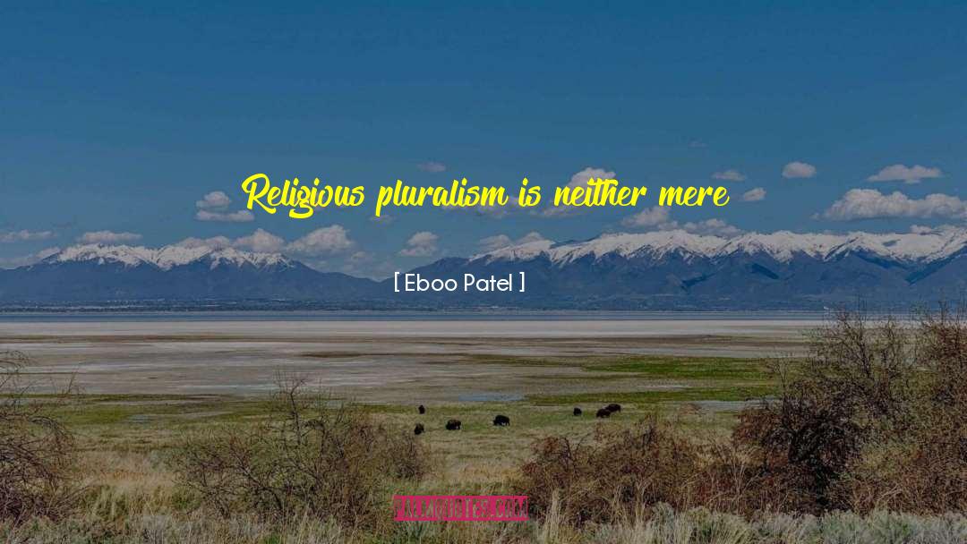 Religious Pluralism quotes by Eboo Patel