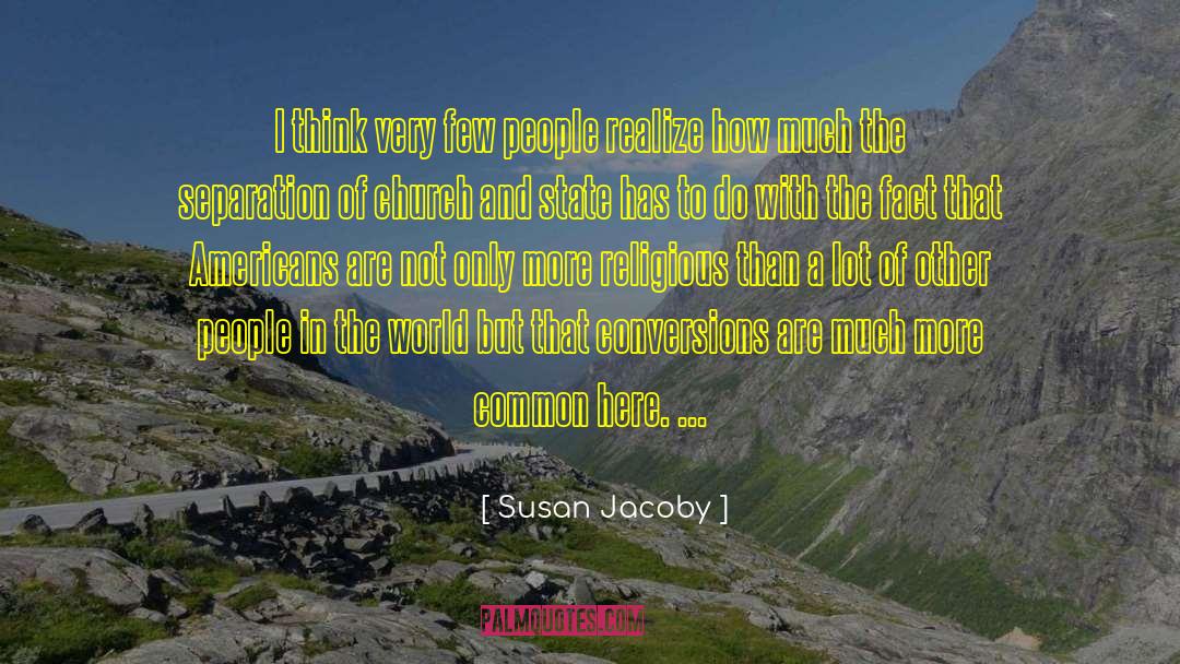 Religious Practices quotes by Susan Jacoby