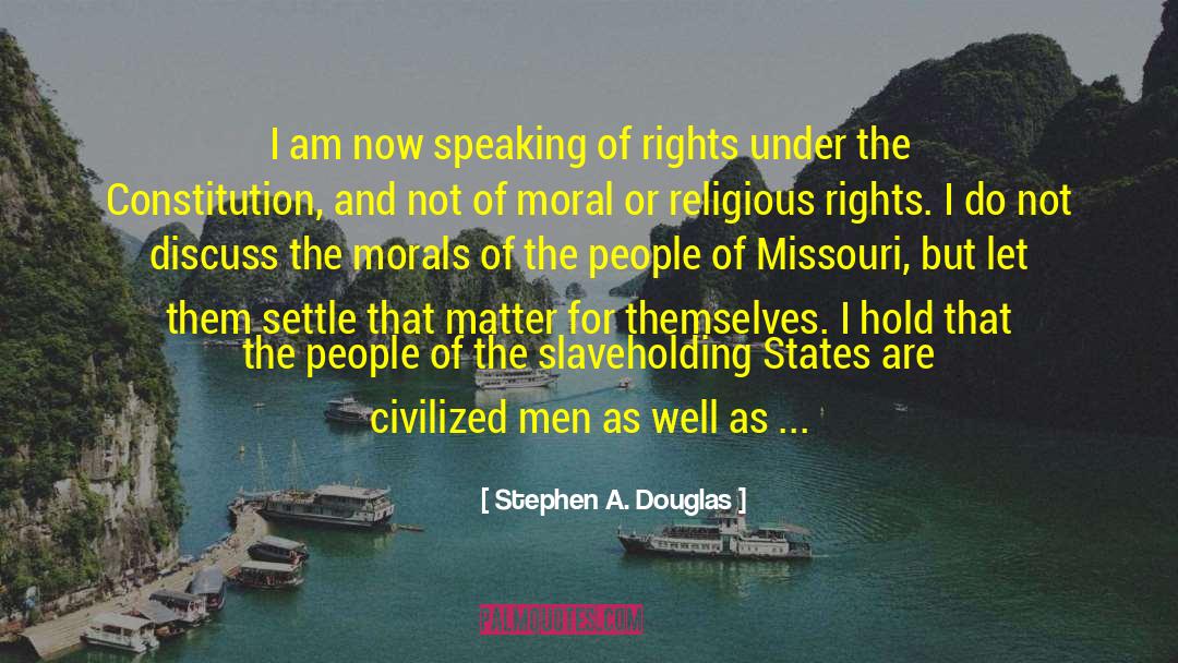 Religious Right quotes by Stephen A. Douglas