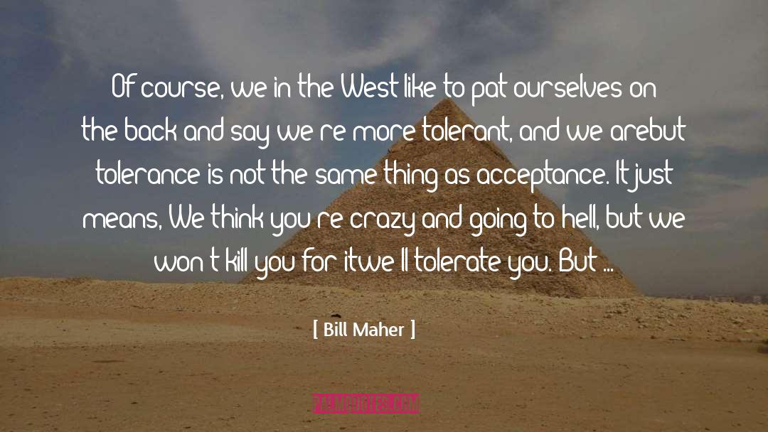 Religious Tolerance quotes by Bill Maher
