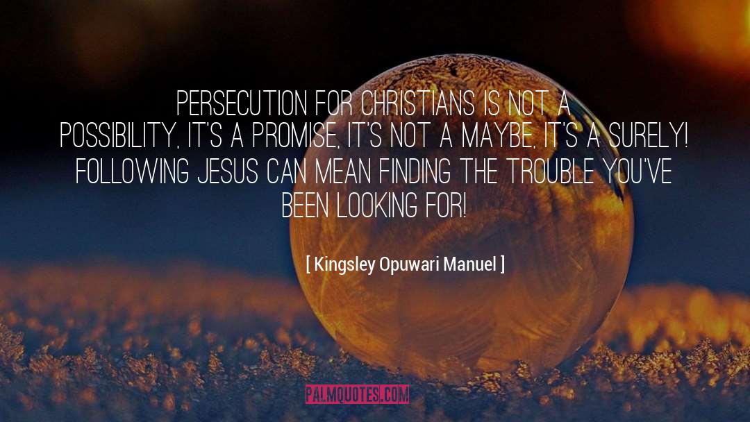 Relilgious Persecution quotes by Kingsley Opuwari Manuel