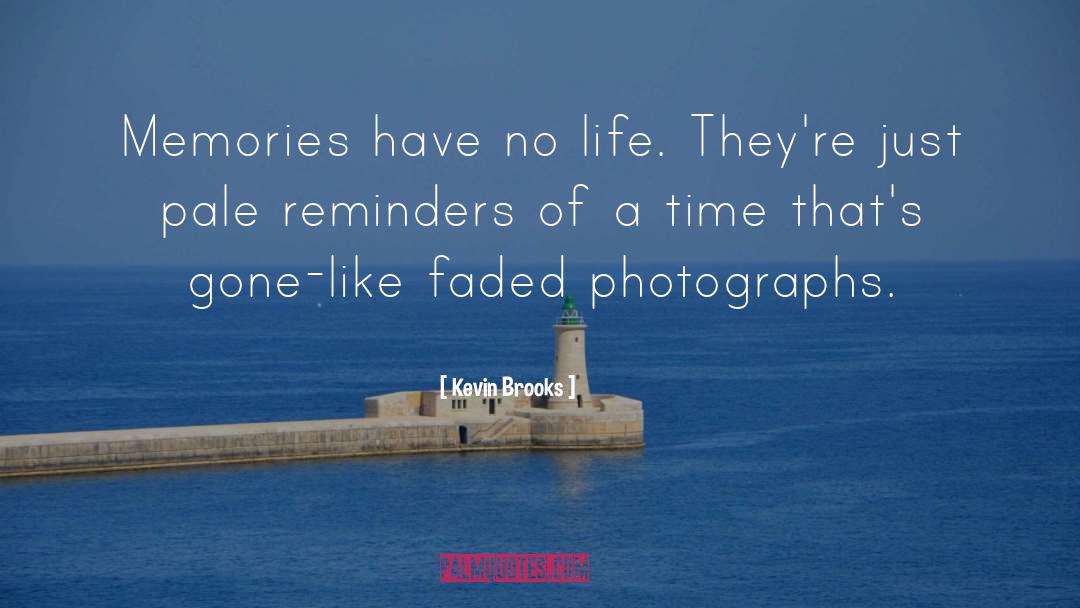 Reliving Life quotes by Kevin Brooks