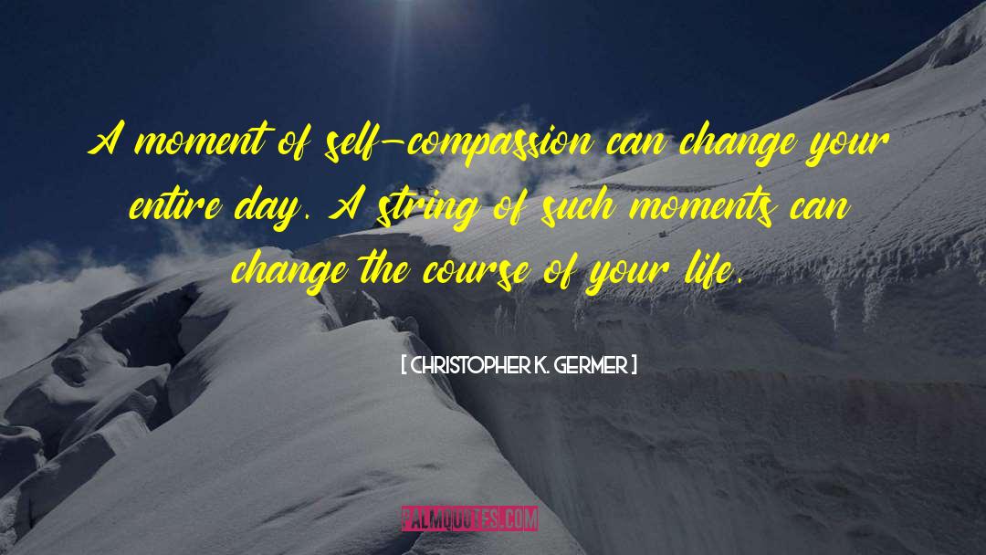 Reliving Moments quotes by Christopher K. Germer