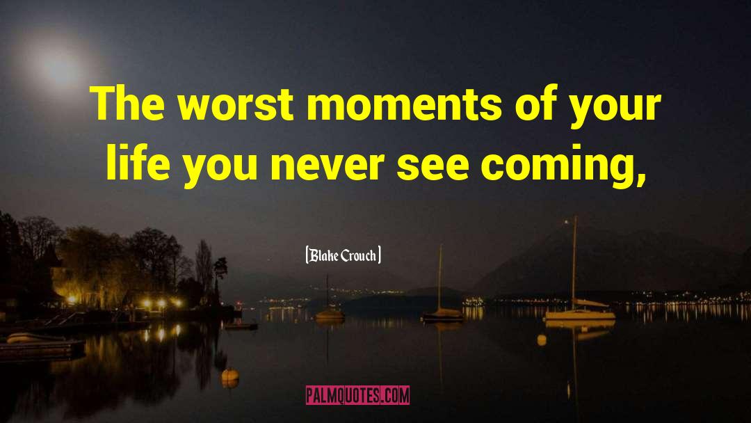 Reliving Moments quotes by Blake Crouch