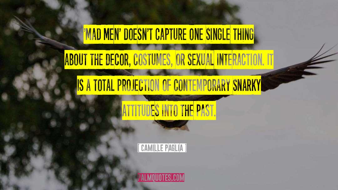 Reliving The Past quotes by Camille Paglia