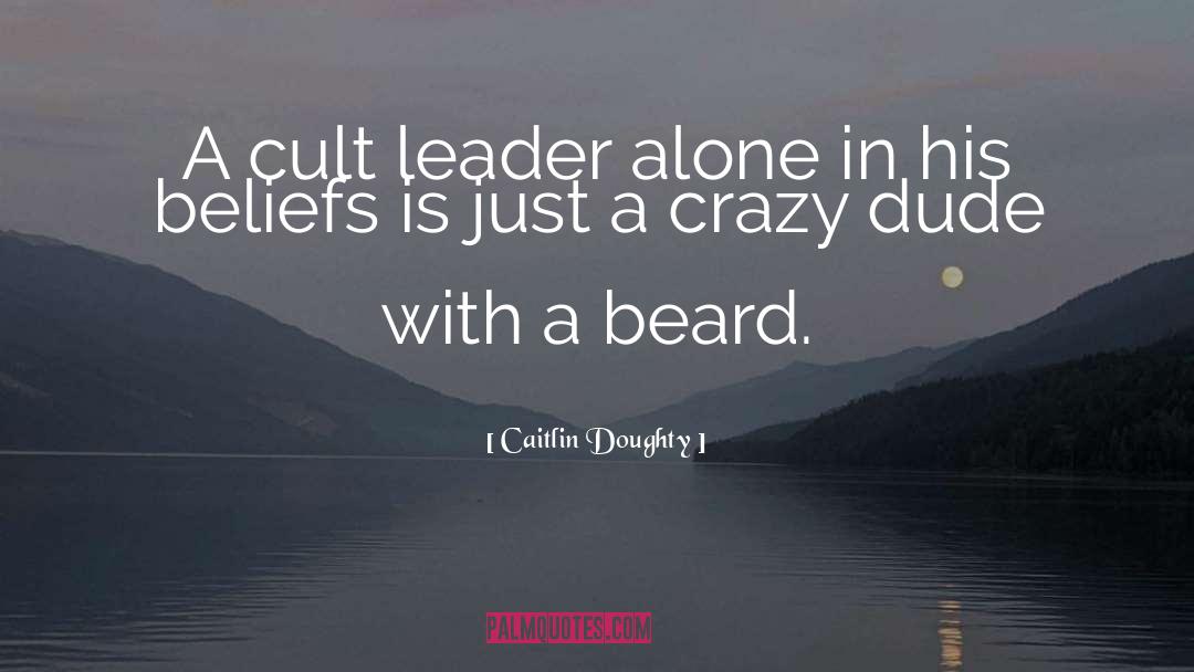 Reluctant Cult Leader quotes by Caitlin Doughty