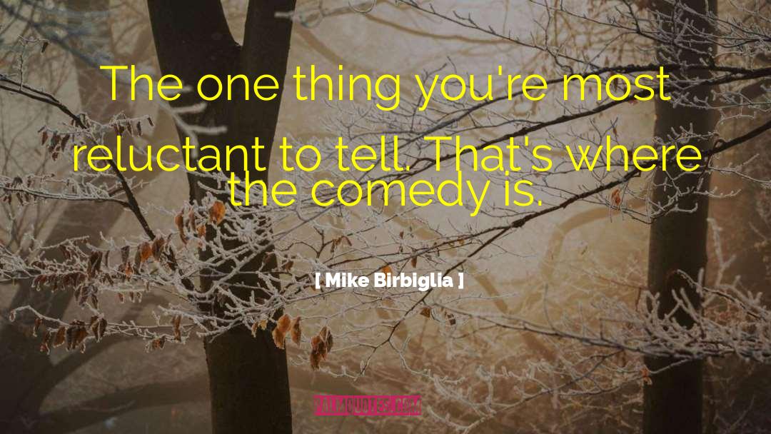 Reluctant quotes by Mike Birbiglia
