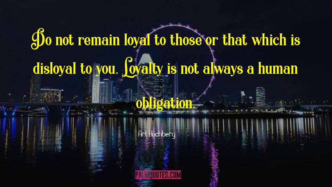 Remain Loyal quotes by Art Hochberg