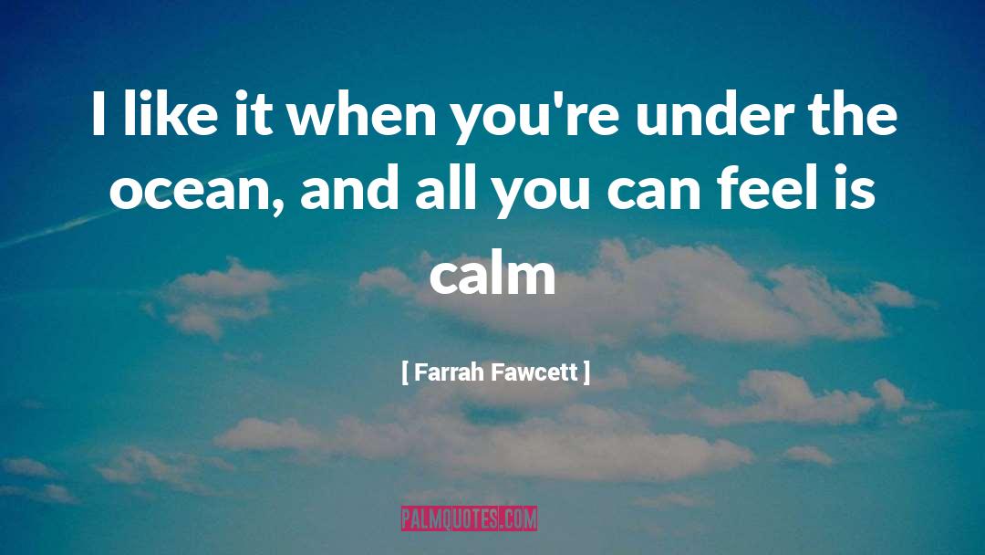 Remaining Calm quotes by Farrah Fawcett