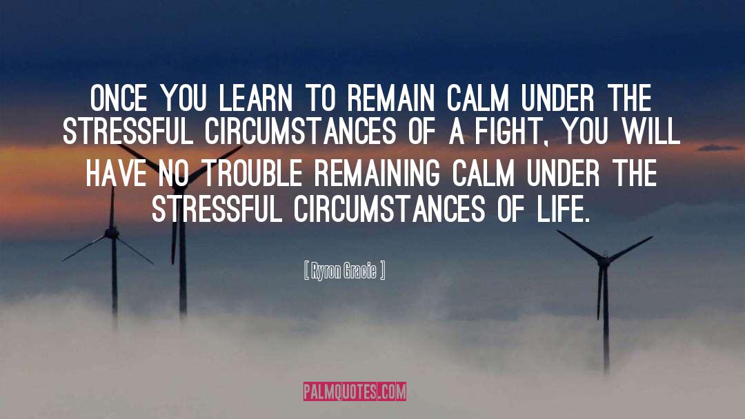 Remaining Calm quotes by Ryron Gracie