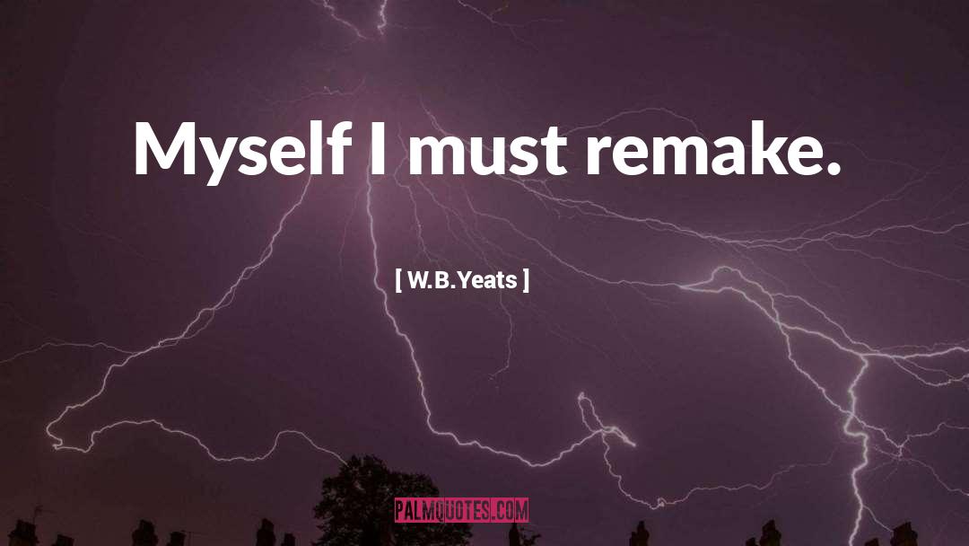 Remake quotes by W.B.Yeats