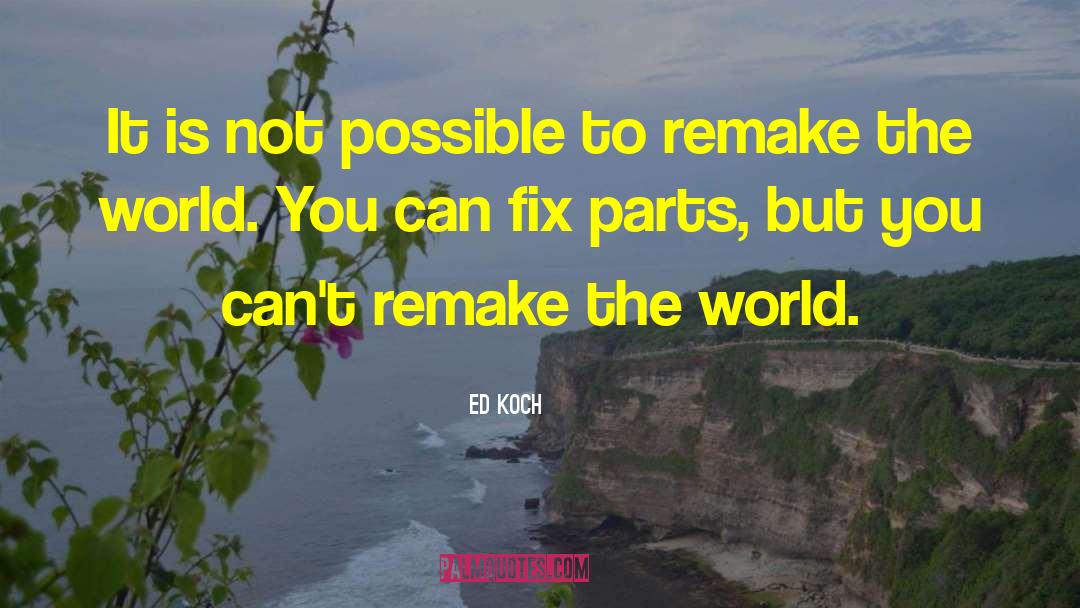 Remakes quotes by Ed Koch