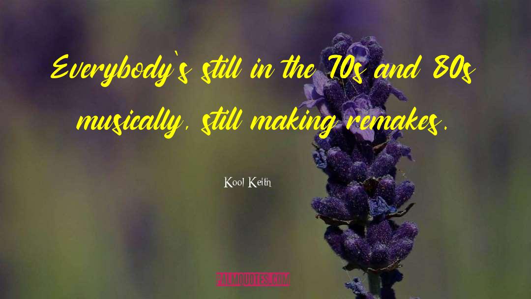 Remakes quotes by Kool Keith