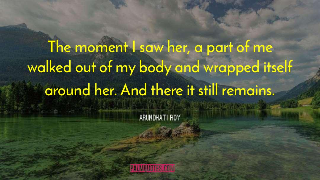 Remarkable Moment quotes by Arundhati Roy