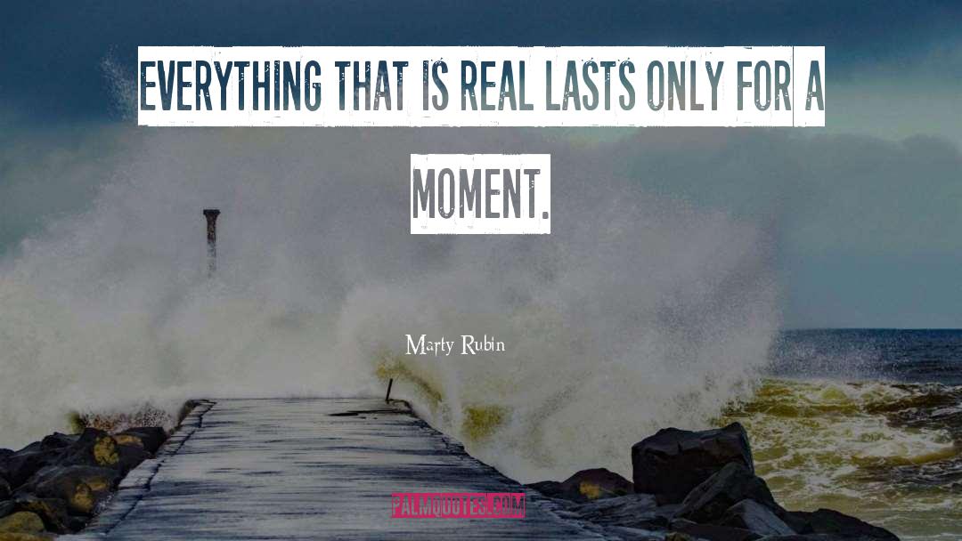 Remarkable Moment quotes by Marty Rubin