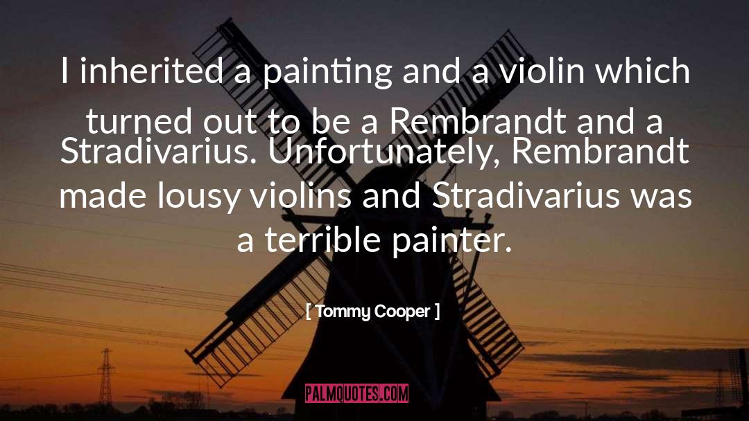 Rembrandt quotes by Tommy Cooper