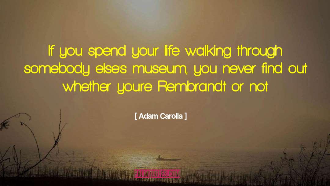 Rembrandt quotes by Adam Carolla