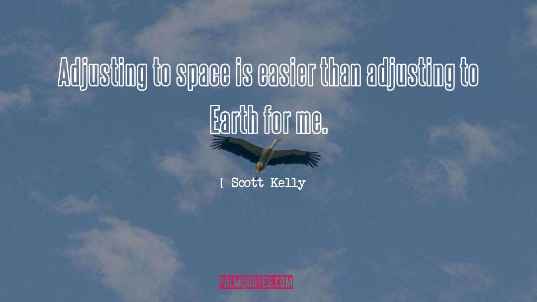 Remedial Space quotes by Scott Kelly