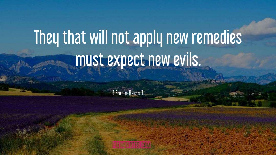 Remedies quotes by Francis Bacon