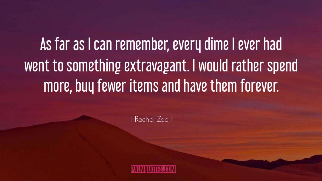 Remember Forever quotes by Rachel Zoe