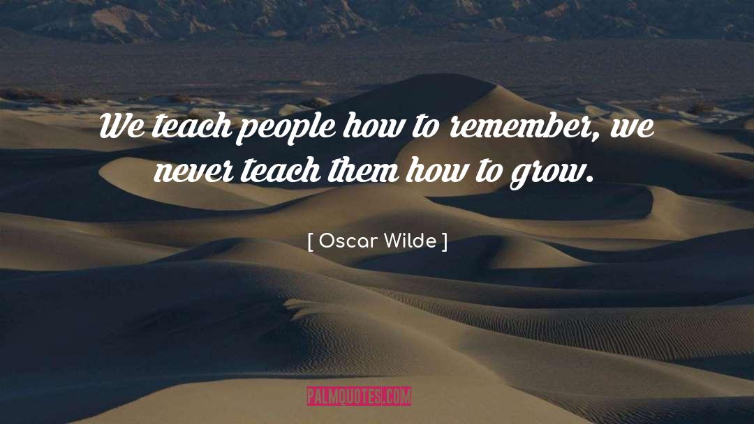 Remember Growth quotes by Oscar Wilde