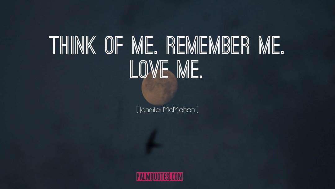 Remember Me Love quotes by Jennifer McMahon