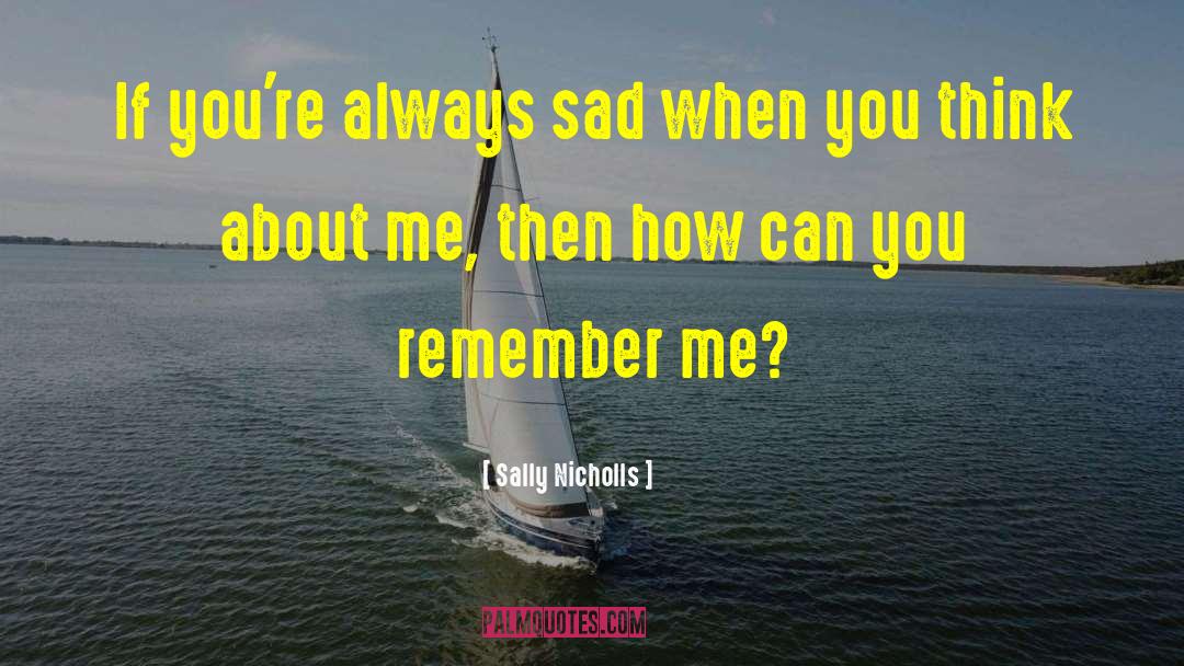 Remember Me quotes by Sally Nicholls