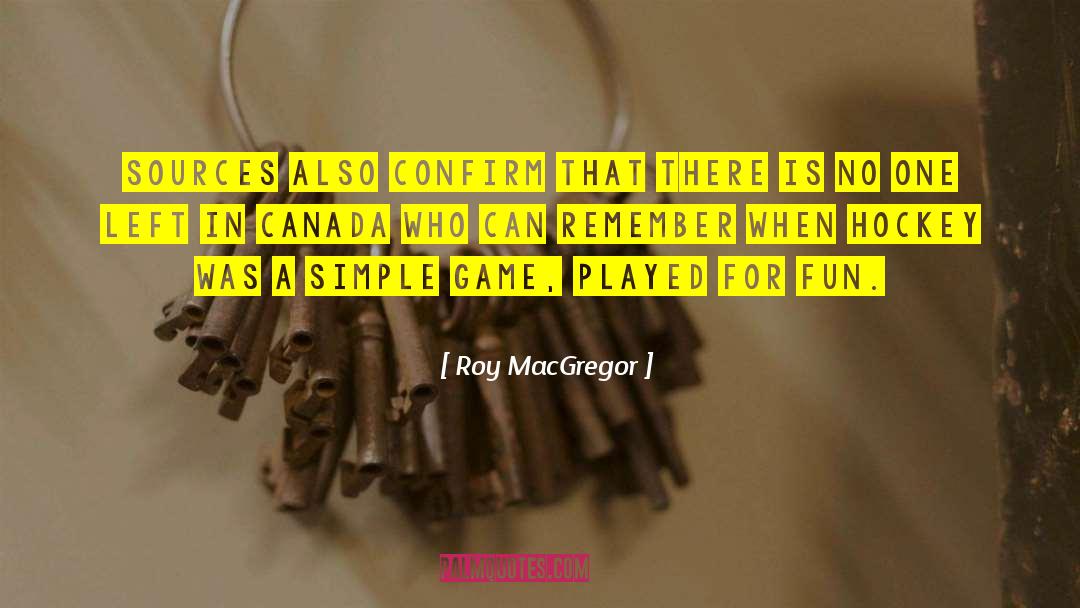 Remember Remember quotes by Roy MacGregor