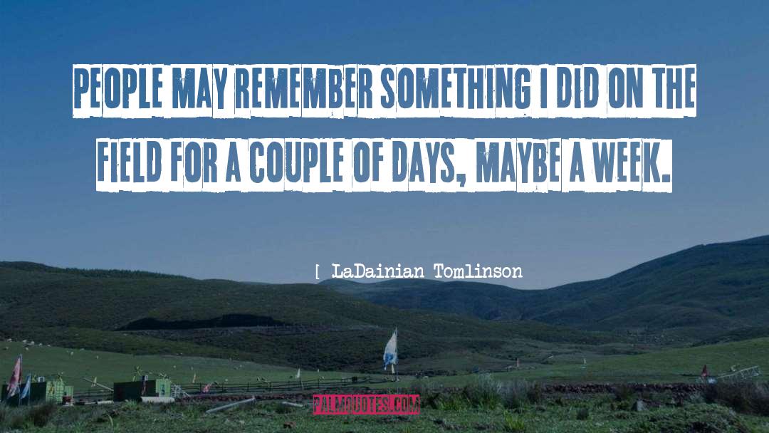 Remember Something quotes by LaDainian Tomlinson