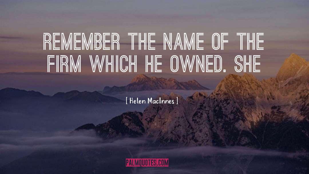 Remember The Name quotes by Helen MacInnes
