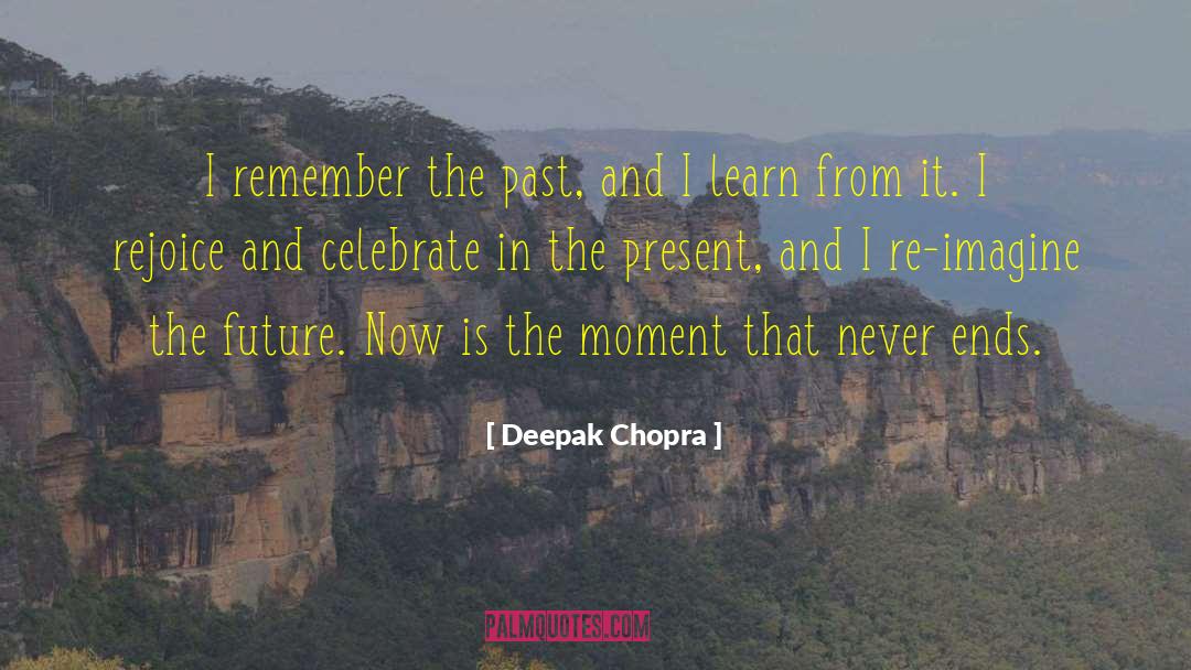 Remember The Past quotes by Deepak Chopra