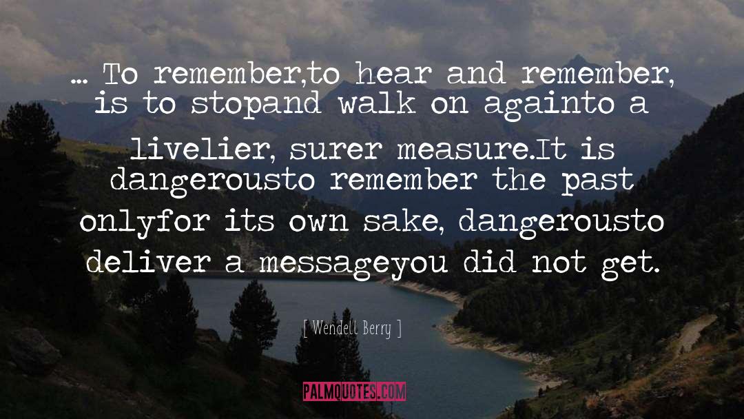 Remember The Past quotes by Wendell Berry