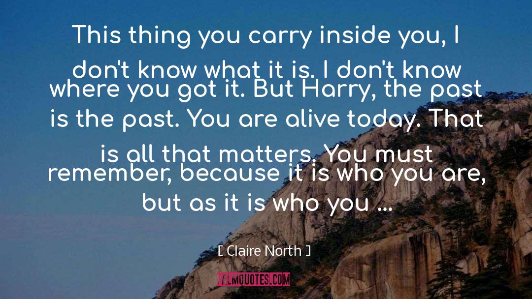 Remember Where You Came quotes by Claire North