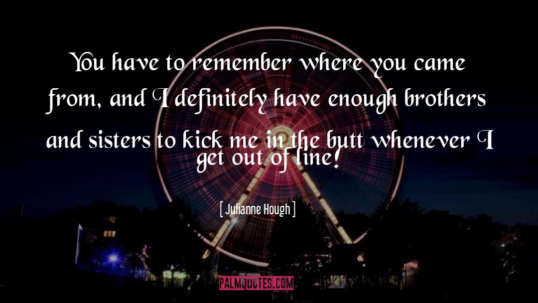 Remember Where You Came quotes by Julianne Hough