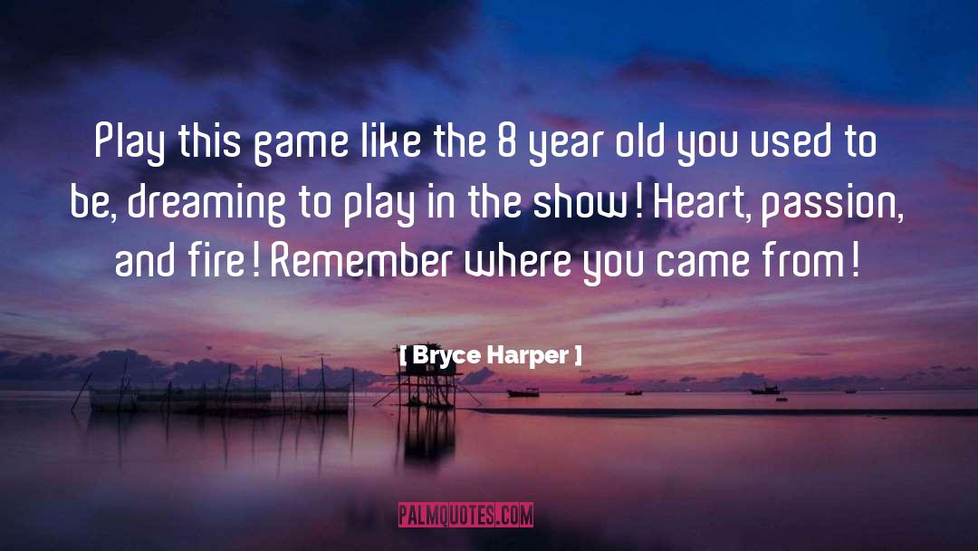 Remember Where You Came quotes by Bryce Harper
