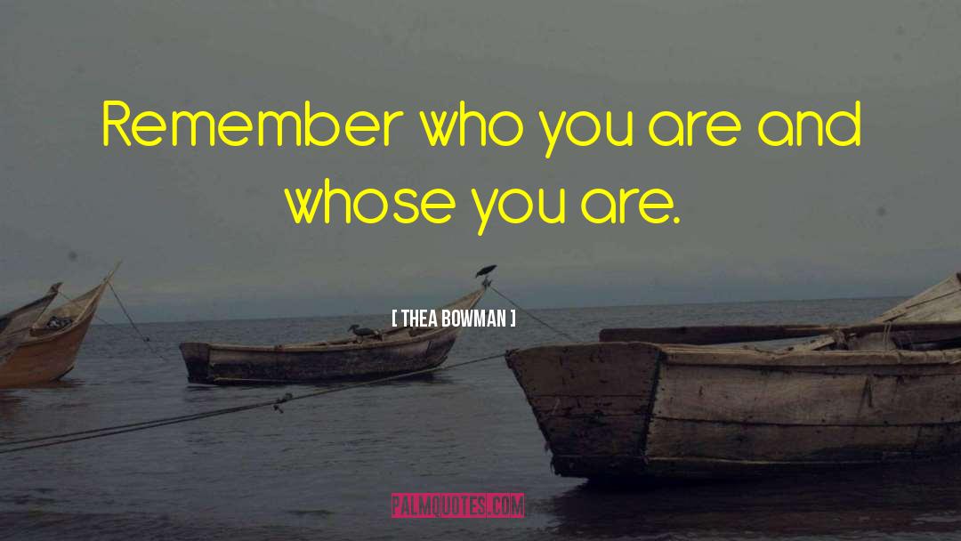 Remember Who You Are quotes by Thea Bowman