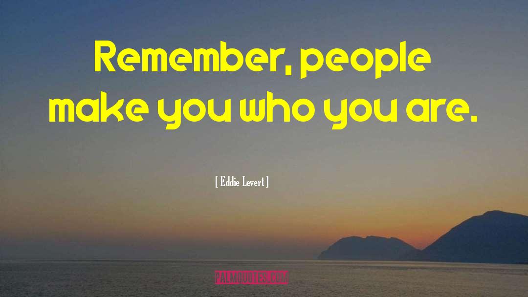 Remember Who You Are quotes by Eddie Levert