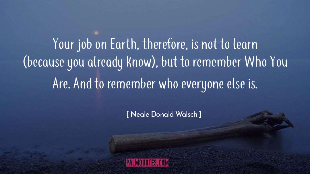 Remember Who You Are quotes by Neale Donald Walsch